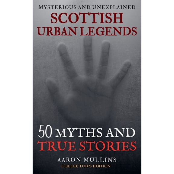 Scottish Urban Legends: 50 Myths and True Stories (Collector's Edition), (Paperback)