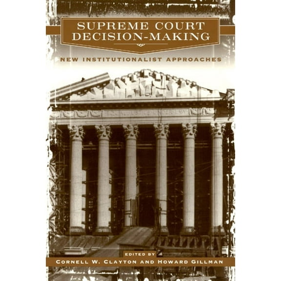 Supreme Court Decision-Making : New Institutionalist Approaches (Paperback)