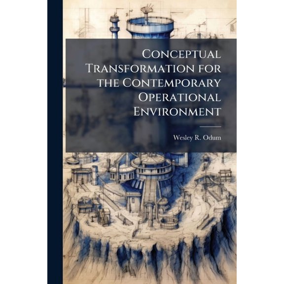 Conceptual Transformation for the Contemporary Operational Environment, (Paperback)