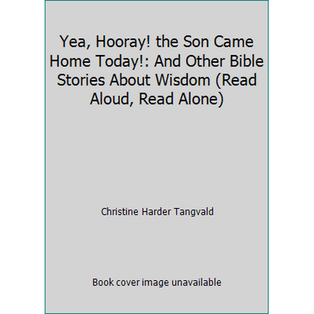 product image of Yea, Hooray! the Son Came Home Today, and Other Bible Stories about Wisdom 0781409276 (Hardcover - Used)