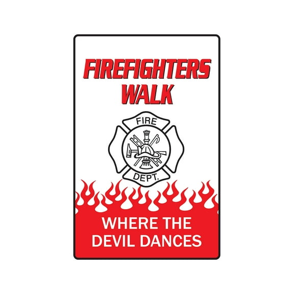FIREFIGHTERS WALK WHERE THE DEVIL DANCES Aluminum Sign fireman hero truck | Indoor/Outdoor | 24" Tall