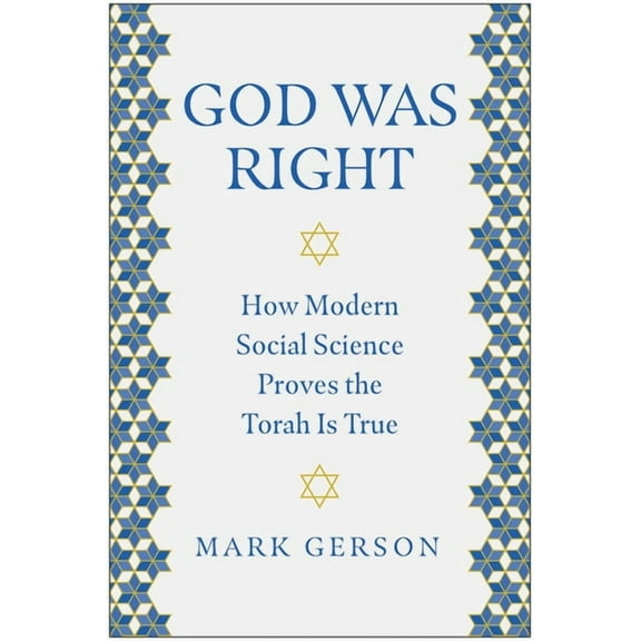 God Was Right: How Modern Social Science Proves the Torah Is True, (Hardcover)