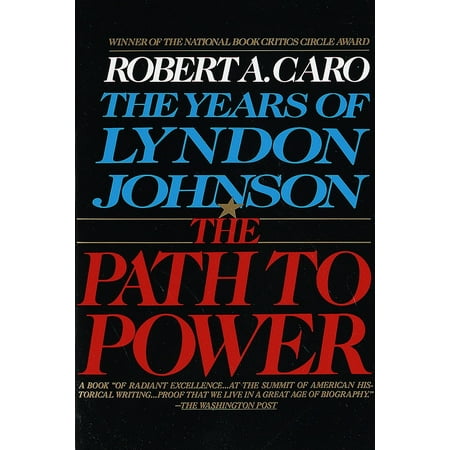 The Path to Power : The Years of Lyndon Johnson I (Best Lyndon Johnson Biography)