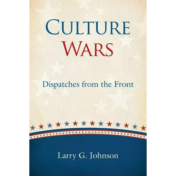Culture Wars: Dispatches from the Front, (Paperback)