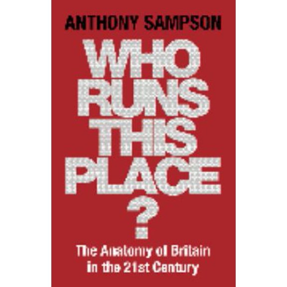 Pre-Owned Who Runs This Place? : The Anatomy of Britain in the 21st Century (Hardcover) 0719565642 9780719565649