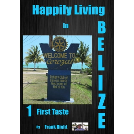 Happily Living in Belize 1 First Taste - eBook