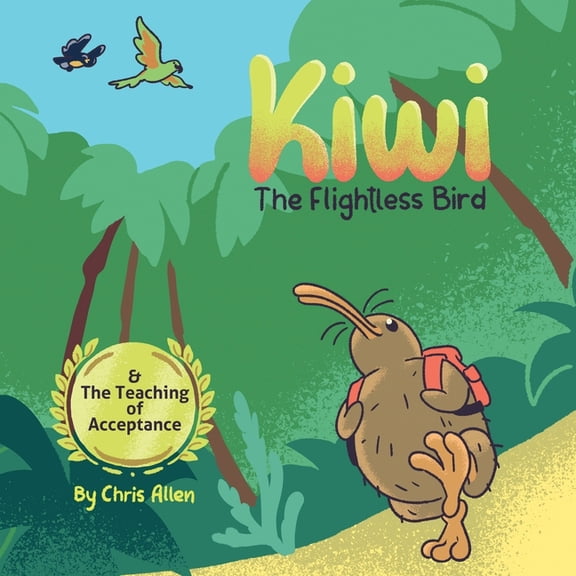 Kiwi the Flightless Bird & The Teaching of Acceptance, (Paperback)