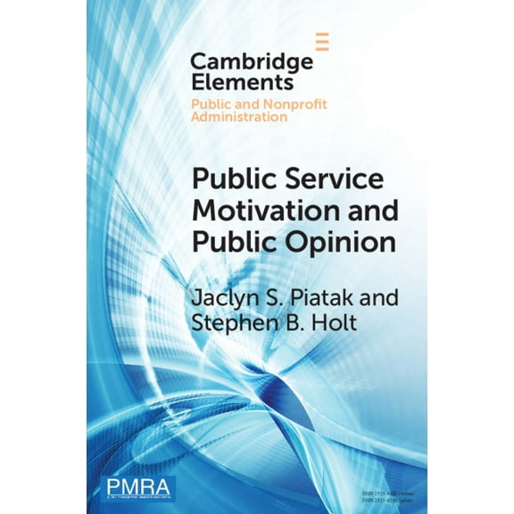 Elements in Public and Nonprofit Adminis Public Service Motivation and Public Opinion, (Paperback)