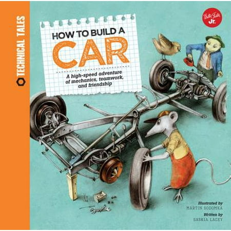 How to Build a Car : A High-Speed Adventure of Mechanics, Teamwork, and (Best Car To Learn Mechanics On)