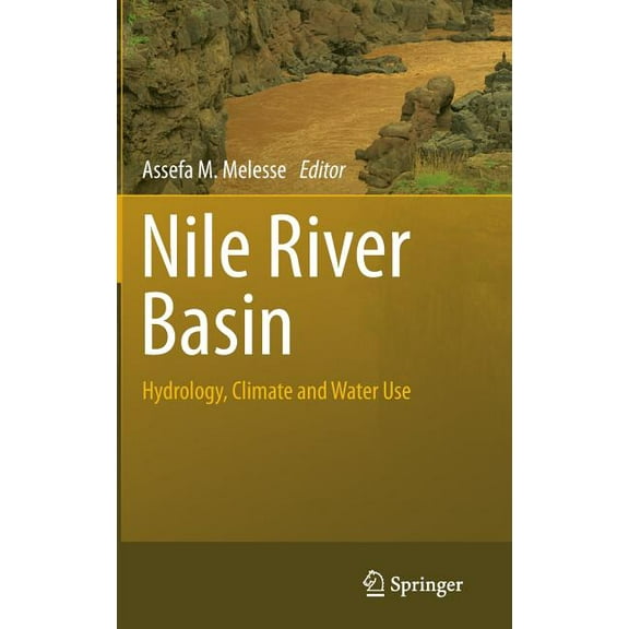 Nile River Basin: Hydrology, Climate and Water Use, (Hardcover)