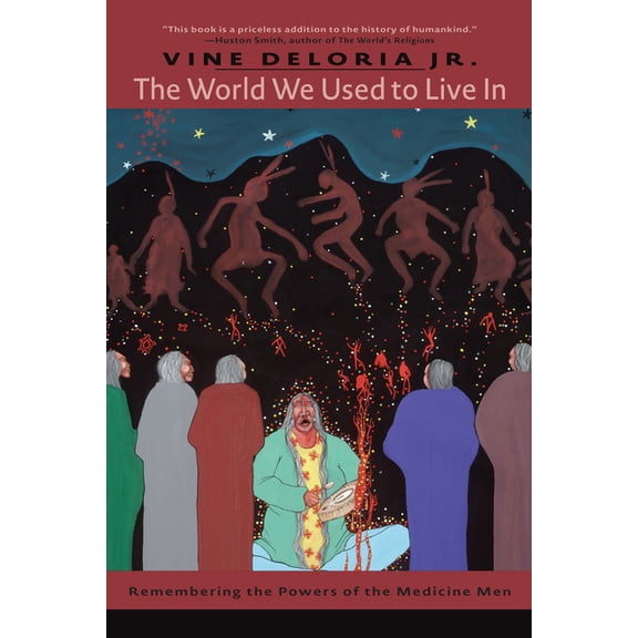 The World We Used to Live in: Remembering the Power of the Medicine Man, (Paperback)