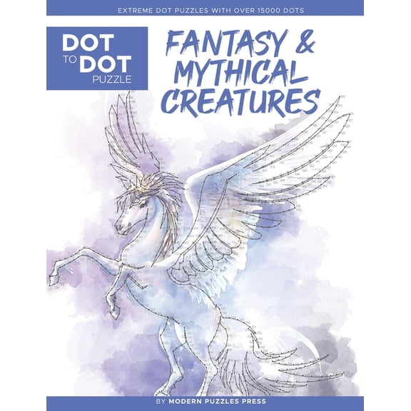 Modern Puzzles Dot to Dot Books Fantasy & Mythical Creatures - Dot to Dot Puzzle (Extreme Dot Puzzles with over 15000 dots) by Modern Puzzles Press:, (Paperback)