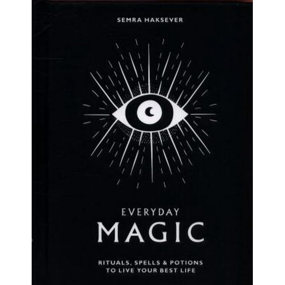 Pre-Owned Everyday Magic: Rituals, Spells & Potions to Live Your Best Life (Hardcover) 1784881929 9781784881924