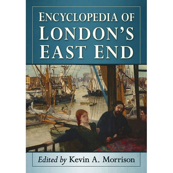 Encyclopedia of London's East End, (Paperback)