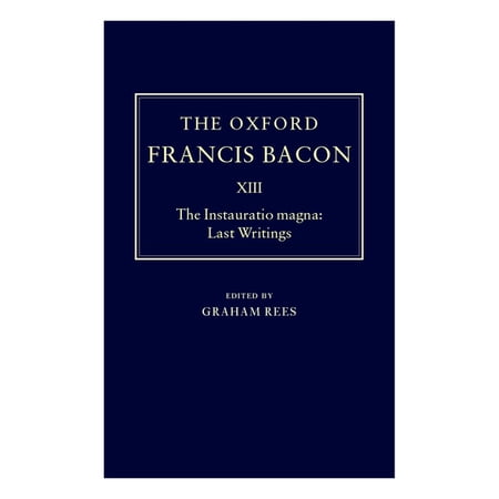 The ^Aoxford Francis Bacon The Instauratio Magna: Last Writings (Hardcover)