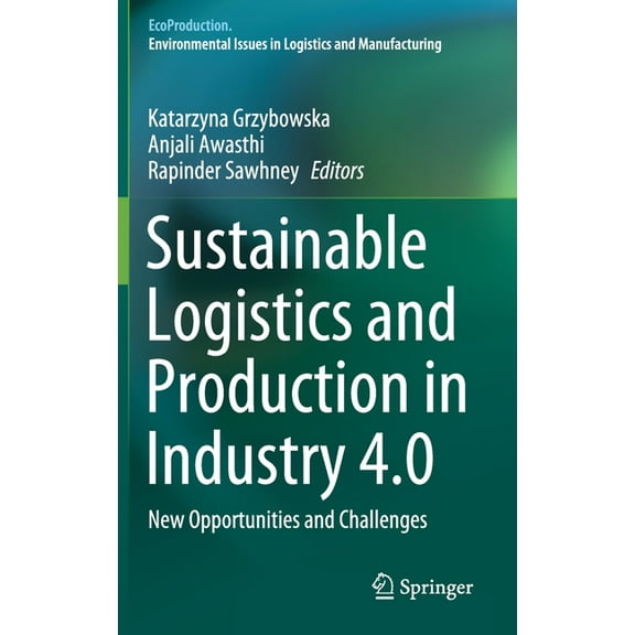 Ecoproduction Sustainable Logistics and Production in Industry 4.0: New Opportunities and Challenges, (Hardcover)