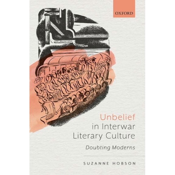 Unbelief in Interwar Literary Culture: Doubting Moderns, (Hardcover)