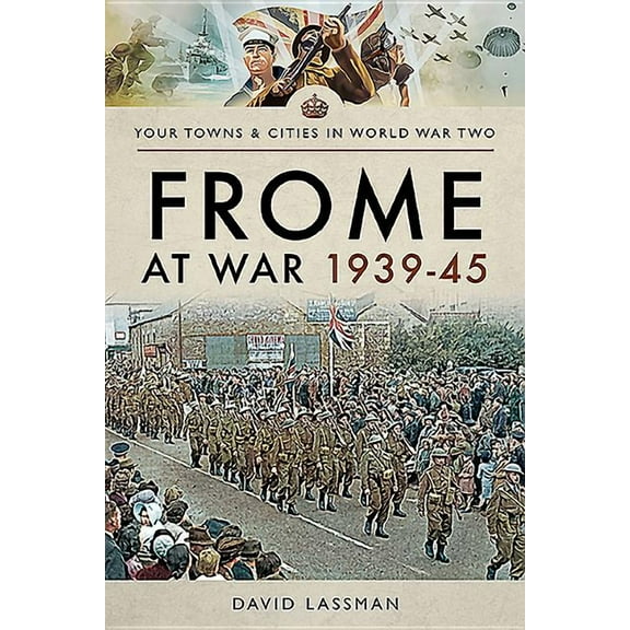 Frome at War 1939-45