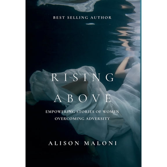Rising Above: Empowering Stories of Women Overcoming Adversity, (Hardcover)