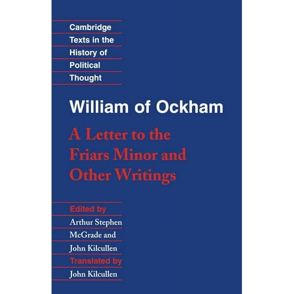 Cambridge Texts in the History of Politi William of Ockham: 'a Letter to the Friars Minor' and Other Writings, (Paperback)