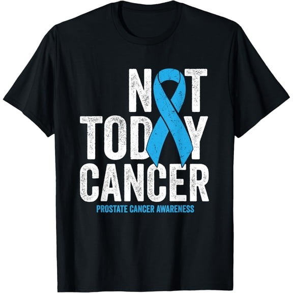 men and women can wear,Not Today Prostate Cancer - Blue Awareness Survivor Ribbon T-Shirt