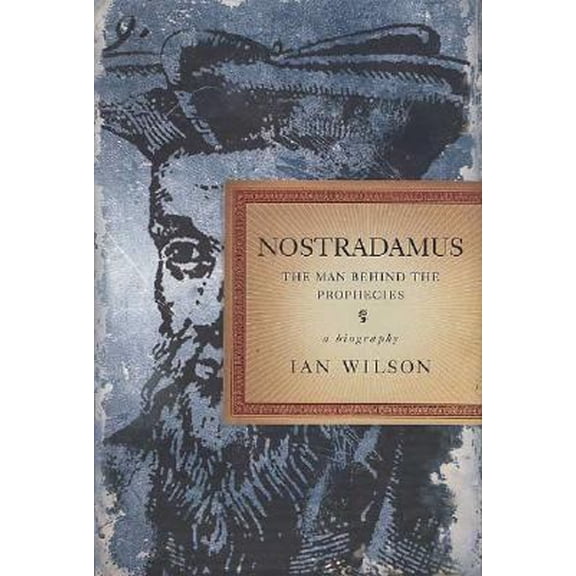 Pre-Owned Nostradamus: The Man Behind the Prophecies (Hardcover) 0312317905 9780312317904