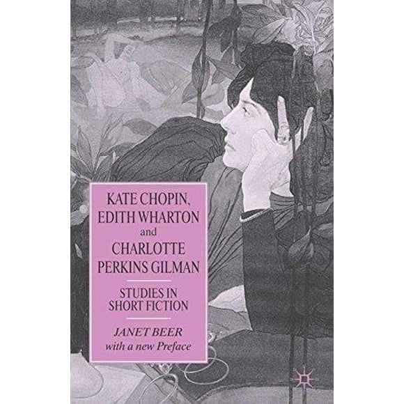 Kate Chopin, Edith Wharton And Charlotte Perkins Gilman
