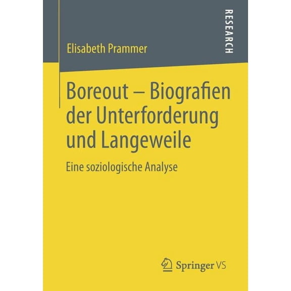 Boreout - Biografien Der Unterforderung Und Langeweile: Eine Soziologische Analyse, (Paperback)
