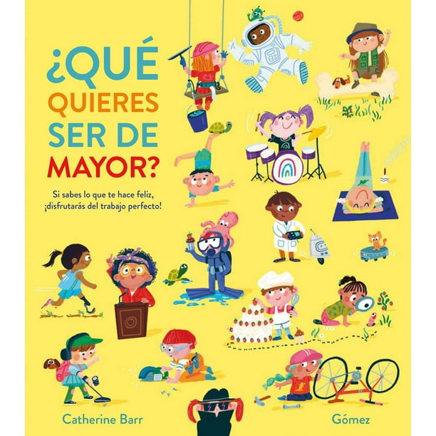 Libro ¿que Quieres Ser De Mayor? Tapa Dura, Autor Catherinegomez Barr, Editorial Nubeocho