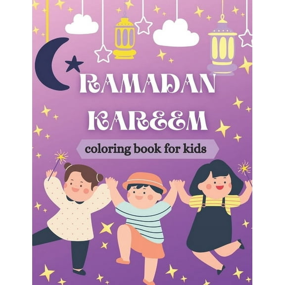 Ramadan kareem coloring book for kids: Islamic Coloring Book, Ramadan Islamic Coloring Book For Children and Adults, Perfect Present For Toddlers To Celebrate The Holy Month (Paperback)