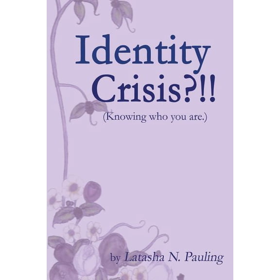 Identity Crisis: Knowing Who You Are Paperback 1514776138 9781514776131 Latasha Pauling