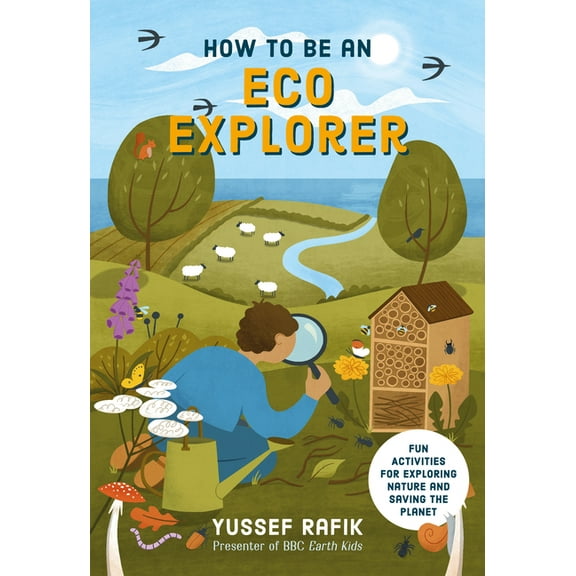 How to Be an Eco Explorer: Fun Activities for Exploring Nature and Saving the Planet, (Hardcover)