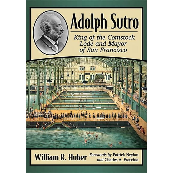 Adolph Sutro: King of the Comstock Lode and Mayor of San Francisco, (Paperback)