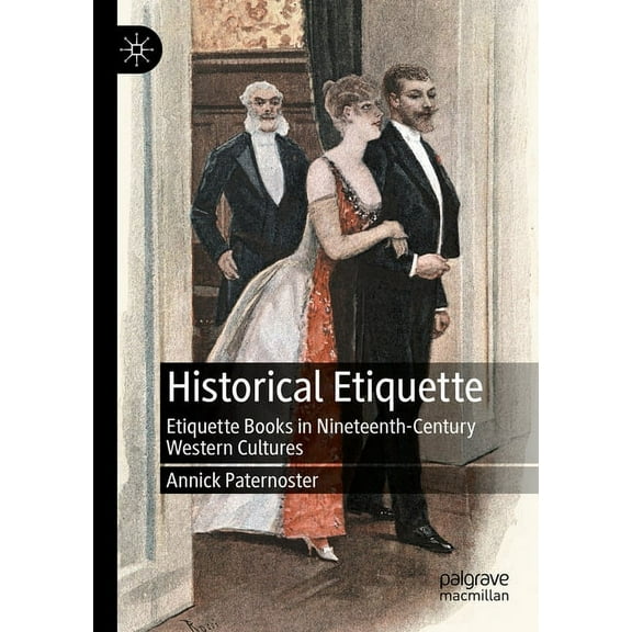 Historical Etiquette: Etiquette Books in Nineteenth-Century Western Cultures, (Paperback)
