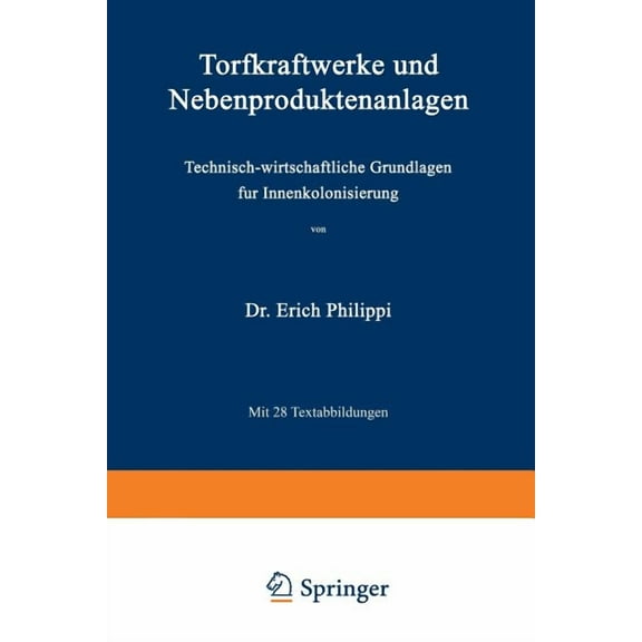Torfkraftwerke Und Nebenproduktenanlagen: Technisch-Wirtschaftliche Grundlagen Für Innenkolonisierung, (Paperback)