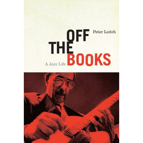 Off the Books : A Jazz Life (Paperback)