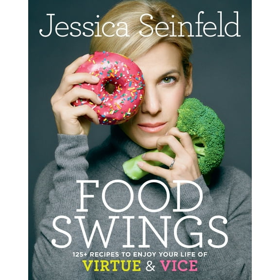 Pre-Owned Food Swings: 125  Recipes to Enjoy Your Life of Virtue & Vice: A Cookbook (Hardcover) 1101967145 9781101967140
