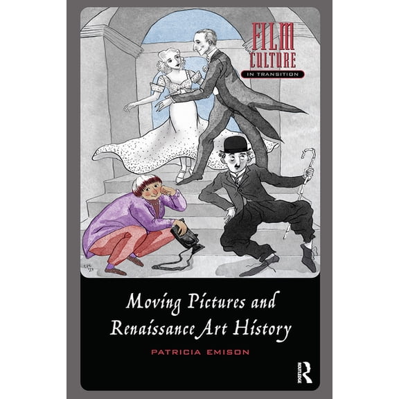Film Culture in Transition Moving Pictures and Renaissance Art History, (Paperback)
