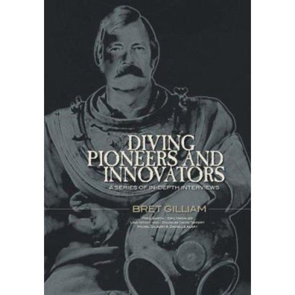 Pre-Owned Diving Pioneers and Innovators: A Series of In-depth Interviews (Hardcover) 1878348426 9781878348425