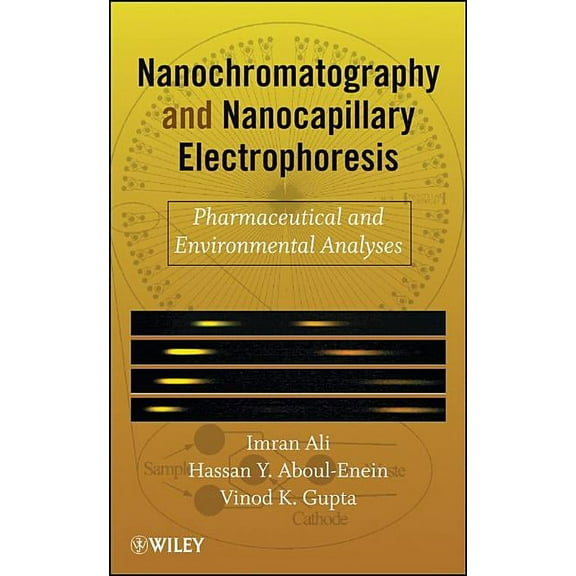 Nanochromatography and Nanocapillary Electrophoresis: Pharmaceutical and Environmental Analyses, (Hardcover)