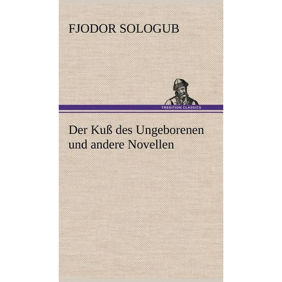 Der Kuss Des Ungeborenen Und Andere Novellen (Hardcover)
