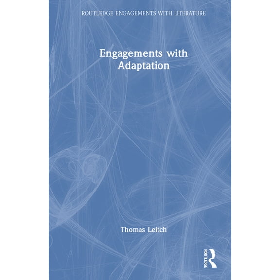 Routledge Engagements with Literature Engagements with Adaptation, (Hardcover)
