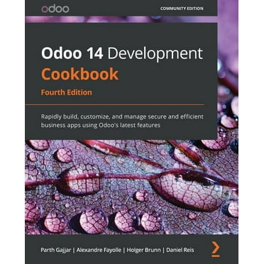 Odoo 14 Development Cookbook - Fourth Edition: Rapidly build, customize, and manage secure and efficient business apps u, (Paperback)