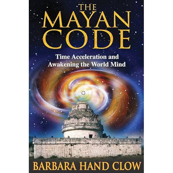 Pre-Owned The Mayan Code: Time Acceleration and Awakening the World Mind (Paperback) 1591430704 9781591430704