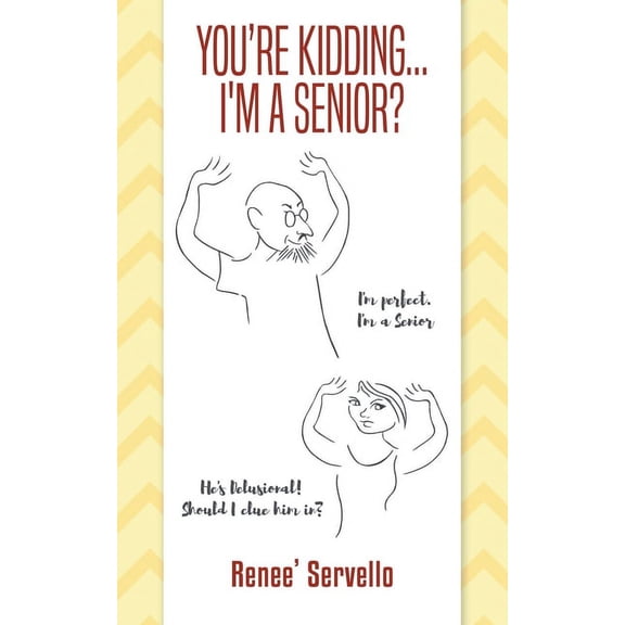 You're Kidding... I'm A Senior?, (Paperback)