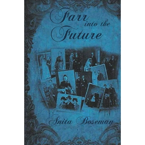 Farr into the Future: The Third Book in the Farr Family Saga, (Paperback)