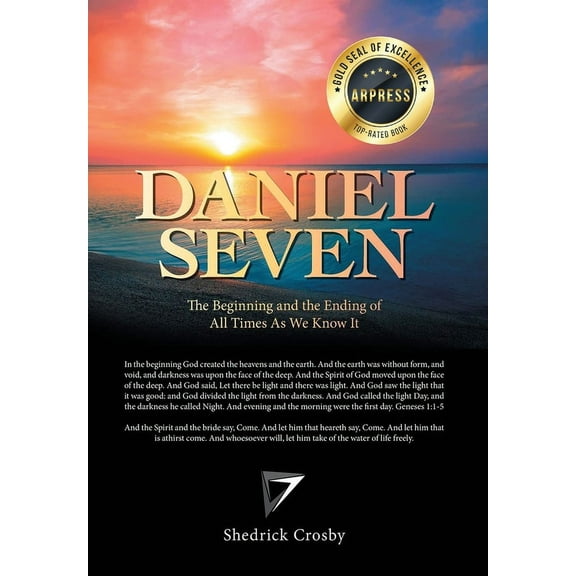Daniel Seven: The Beginning and the Ending of All Times as We Know It, (Hardcover)