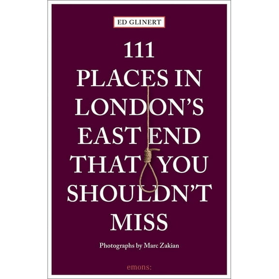 111 Places in London's East End That You Shouldn't (Paperback)
