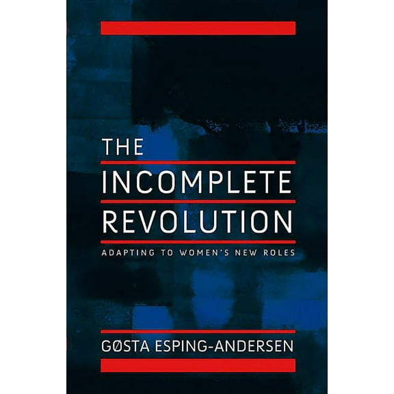 Incomplete Revolution: Adapting Welfare States to Women's New Roles, (Paperback)