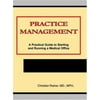 Practice Management: A Practical Guide to Starting and Running a Medical Office [Paperback - Used]